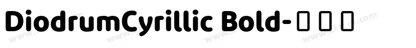 DiodrumCyrillic Bold字体转换